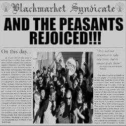 Blackmarket Syndicate : And the Peasants Rejoiced !!!